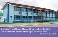 Vara do Trabalho de Humaitá irá realizar Justiça Itinerante na Câmara Municipal de Manicoré